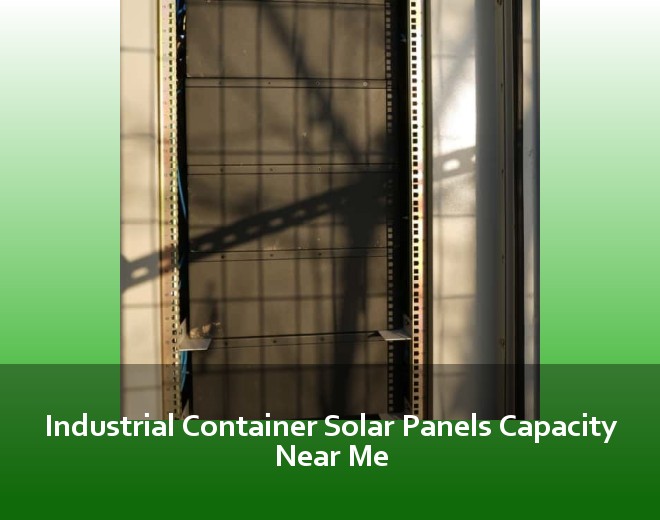 Industrial Container Solar Panels Capacity Near Me