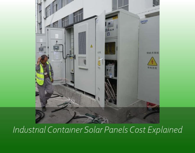 Industrial Container Solar Panels Cost Explained