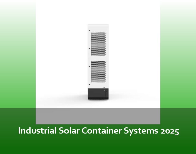 Industrial Solar Container Systems 2025