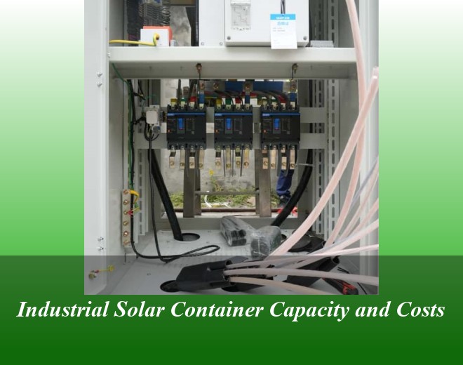 Industrial Solar Container Capacity and Costs