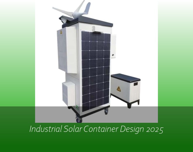 Industrial Solar Container Design 2025