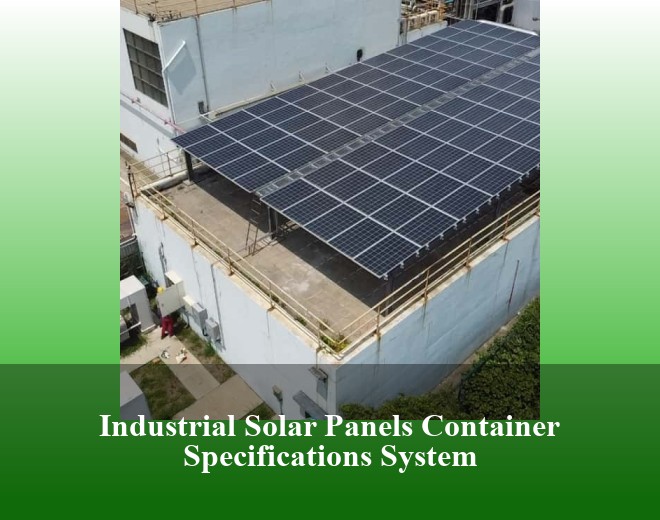 Industrial Solar Panels Container Specifications System