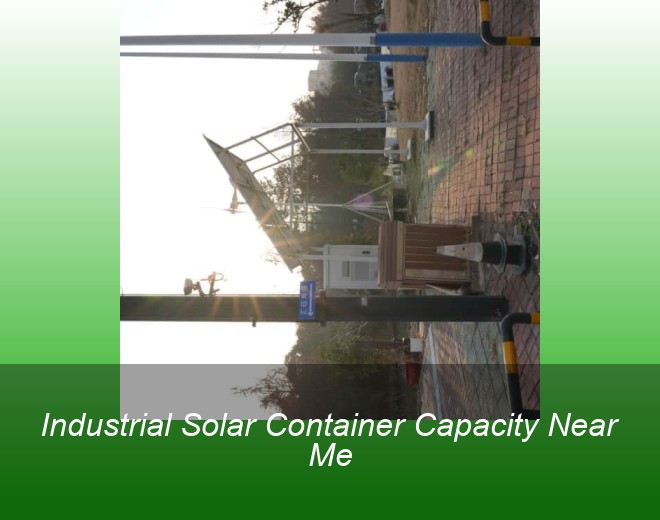 Industrial Solar Container Capacity Near Me