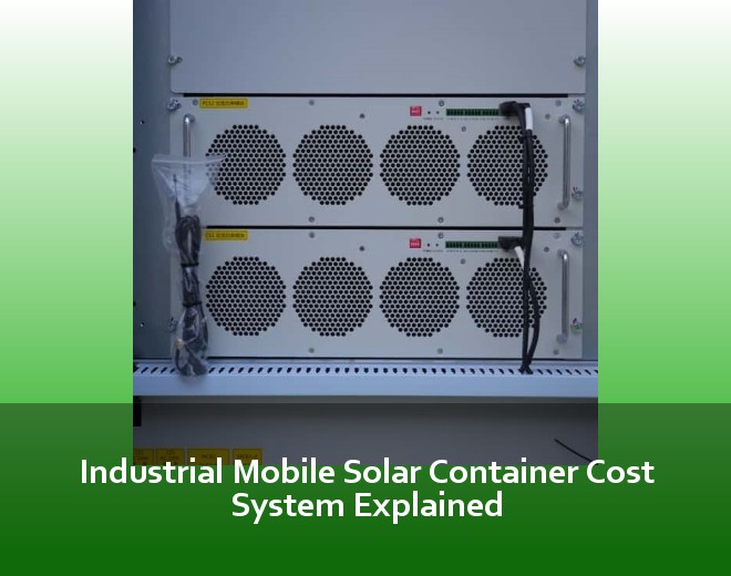 Industrial Mobile Solar Container Cost System Explained