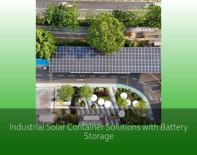 Industrial Solar Container Solutions with Battery Storage