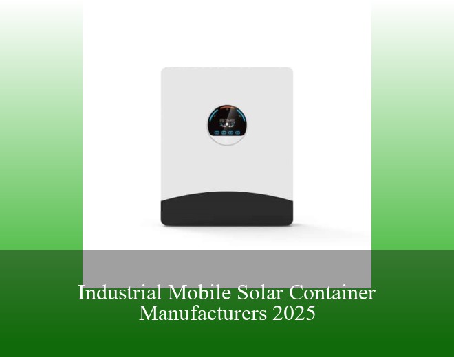 Industrial Mobile Solar Container Manufacturers 2025