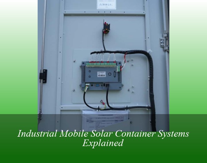 Industrial Mobile Solar Container Systems Explained