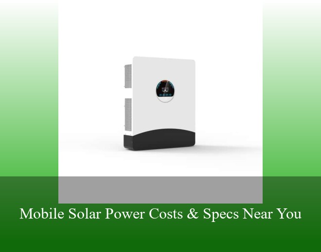 Mobile Solar Power Costs & Specs Near You