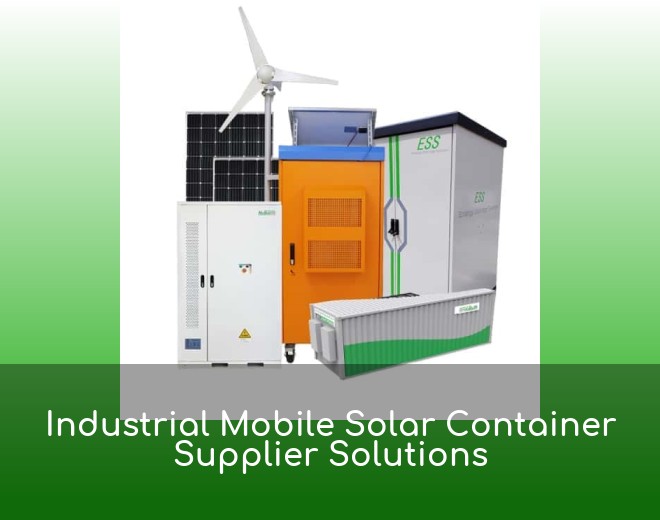 Industrial Mobile Solar Container Supplier Solutions