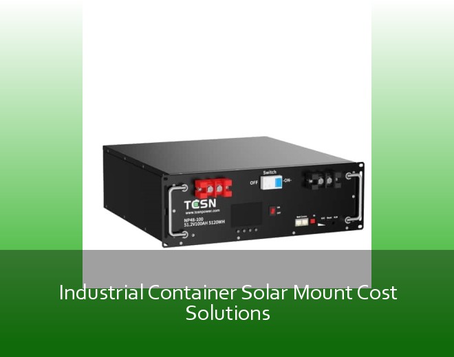 Industrial Container Solar Mount Cost Solutions