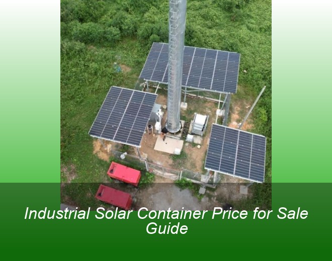 Industrial Solar Container Price for Sale Guide