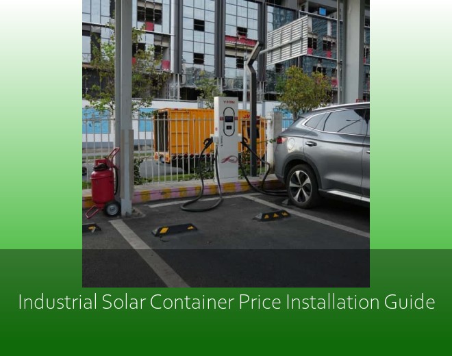 Industrial Solar Container Price Installation Guide