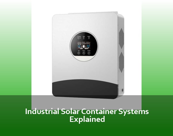 Industrial Solar Container Systems Explained