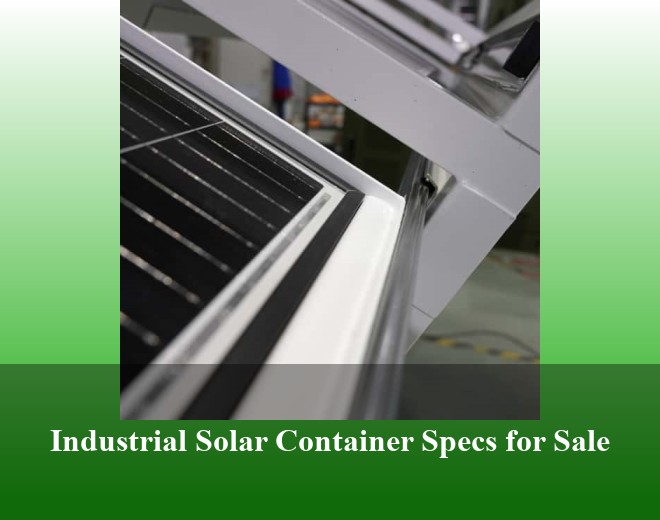 Industrial Solar Container Specs for Sale