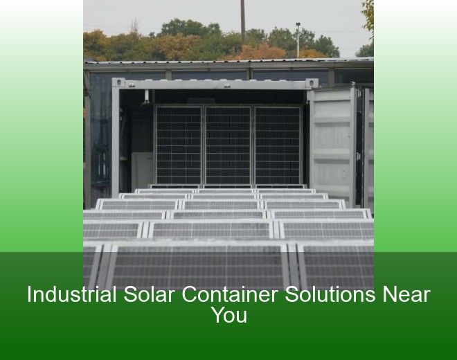 Industrial Solar Container Solutions Near You