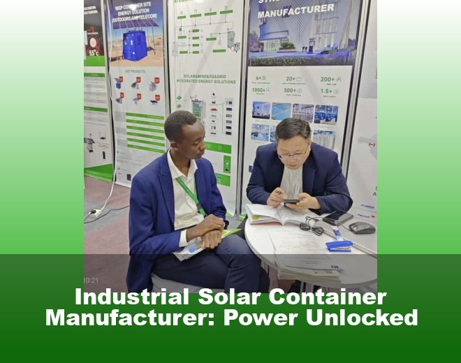 Industrial Solar Container Manufacturer: Power Unlocked
