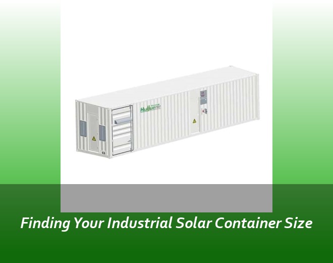 Finding Your Industrial Solar Container Size