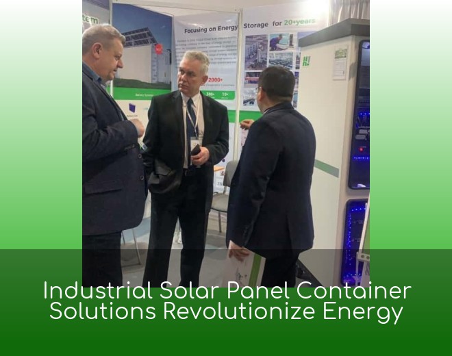 Industrial Solar Panel Container Solutions Revolutionize Energy