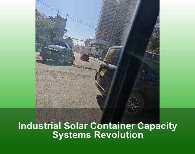 Industrial Solar Container Capacity Systems Revolution