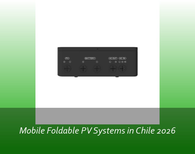 Mobile Foldable PV Systems in Chile 2026