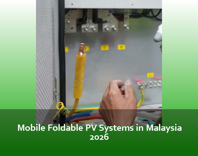 Mobile Foldable PV Systems in Malaysia 2026