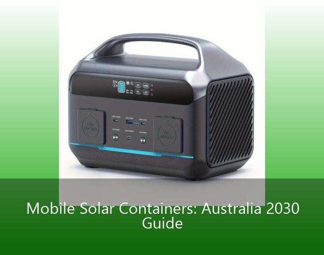 Mobile Solar Containers: Australia 2030 Guide