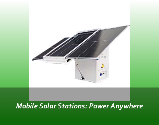 Mobile Solar Stations: Power Anywhere