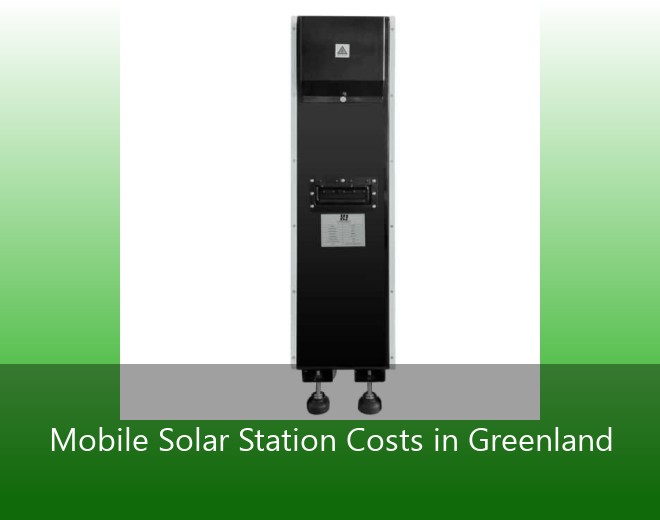 Mobile Solar Station Costs in Greenland