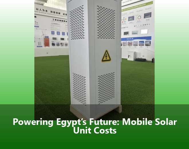 Powering Egypt’s Future: Mobile Solar Unit Costs