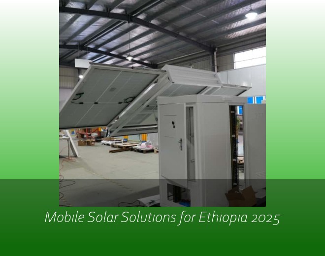 Mobile Solar Solutions for Ethiopia 2025