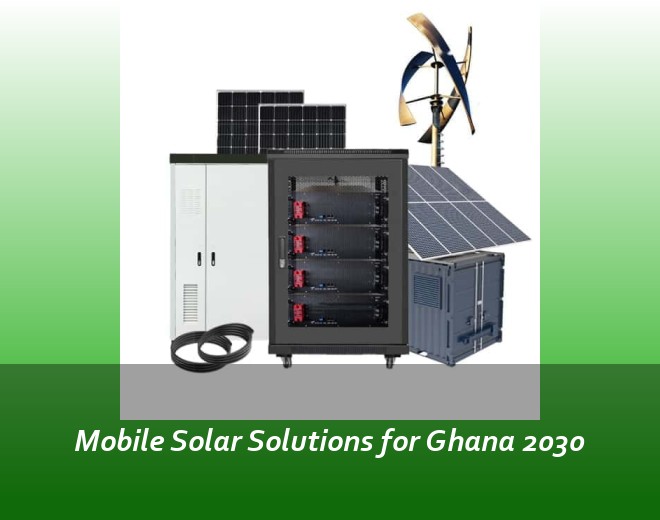 Mobile Solar Solutions for Ghana 2030