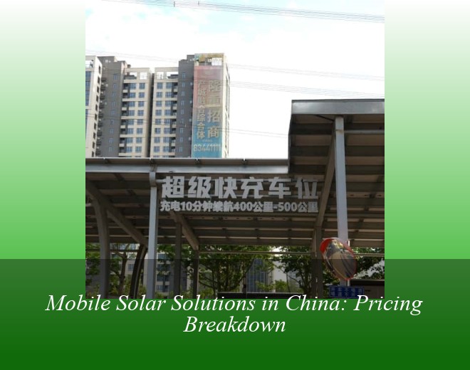 Mobile Solar Solutions in China: Pricing Breakdown