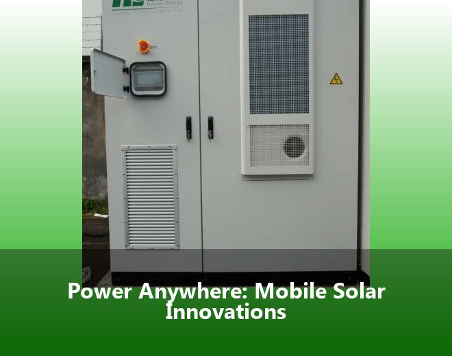 Power Anywhere: Mobile Solar Innovations