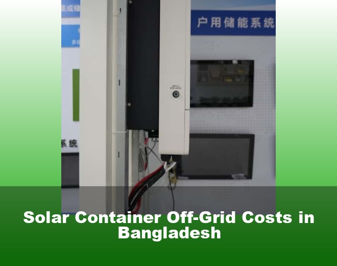 Solar Container Off-Grid Costs in Bangladesh
