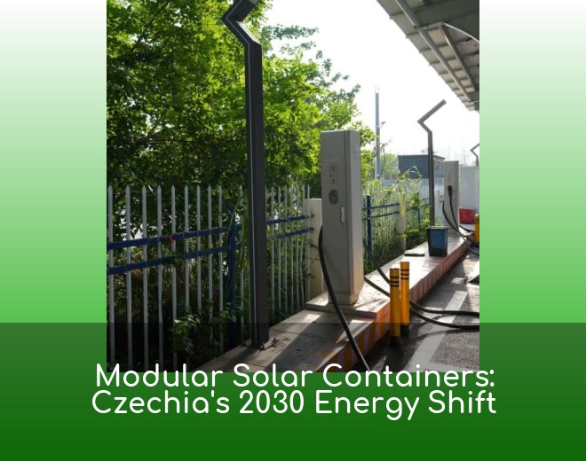 Modular Solar Containers: Czechia's 2030 Energy Shift