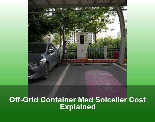 Off-Grid Container Med Solceller Cost Explained
