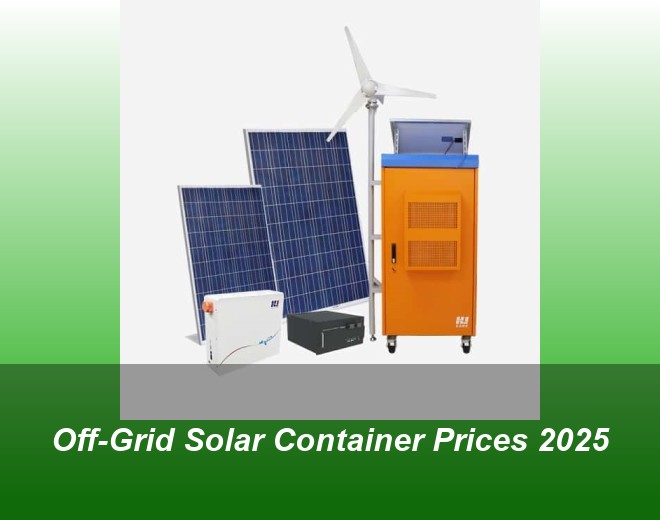 Off-Grid Solar Container Prices 2025