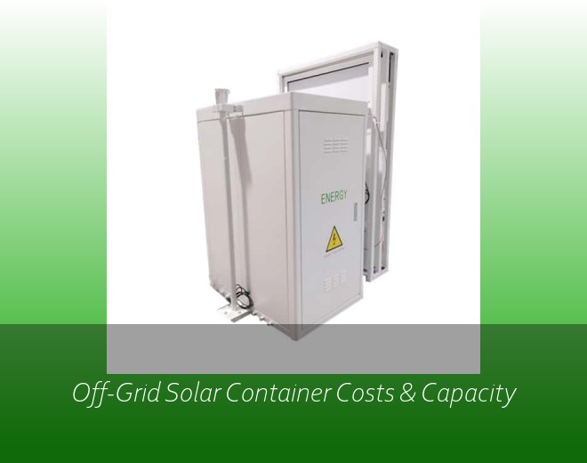 Off-Grid Solar Container Costs & Capacity