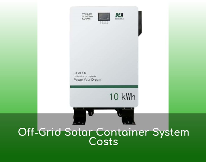 Off-Grid Solar Container System Costs