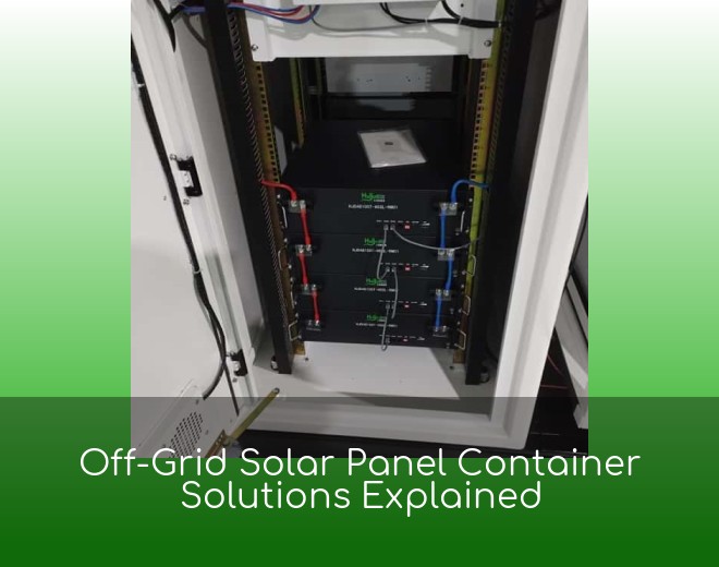 Off-Grid Solar Panel Container Solutions Explained