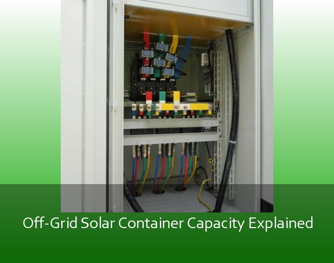 Off-Grid Solar Container Capacity Explained