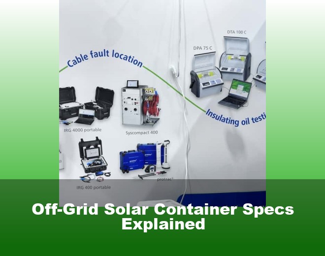Off-Grid Solar Container Specs Explained