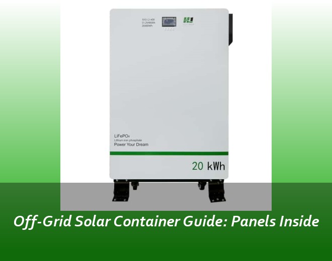 Off-Grid Solar Container Guide: Panels Inside