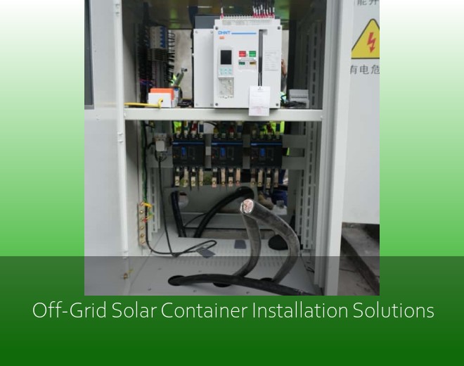 Off-Grid Solar Container Installation Solutions