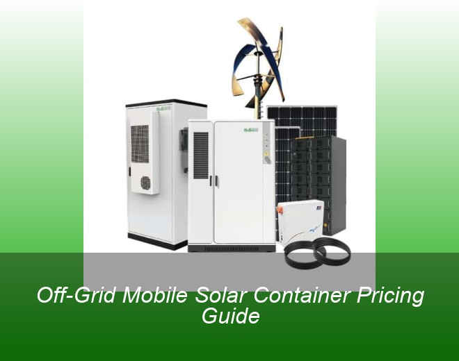Off-Grid Mobile Solar Container Pricing Guide