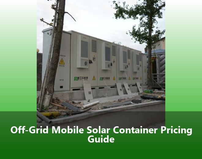 Off-Grid Mobile Solar Container Pricing Guide