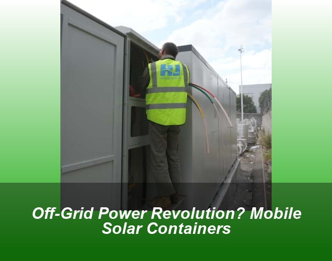 Off-Grid Power Revolution? Mobile Solar Containers