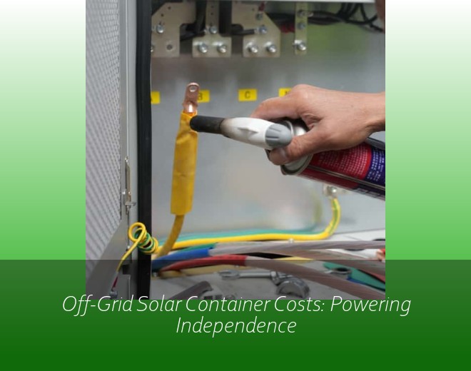 Off-Grid Solar Container Costs: Powering Independence