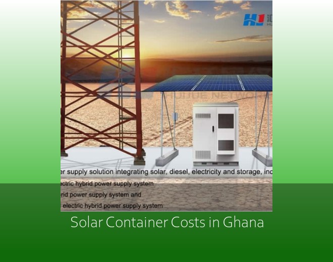 Solar Container Costs in Ghana