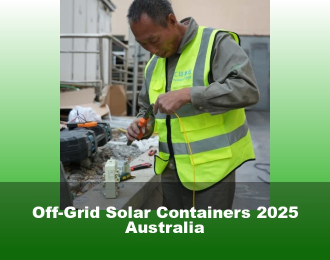 Off-Grid Solar Containers 2025 Australia
